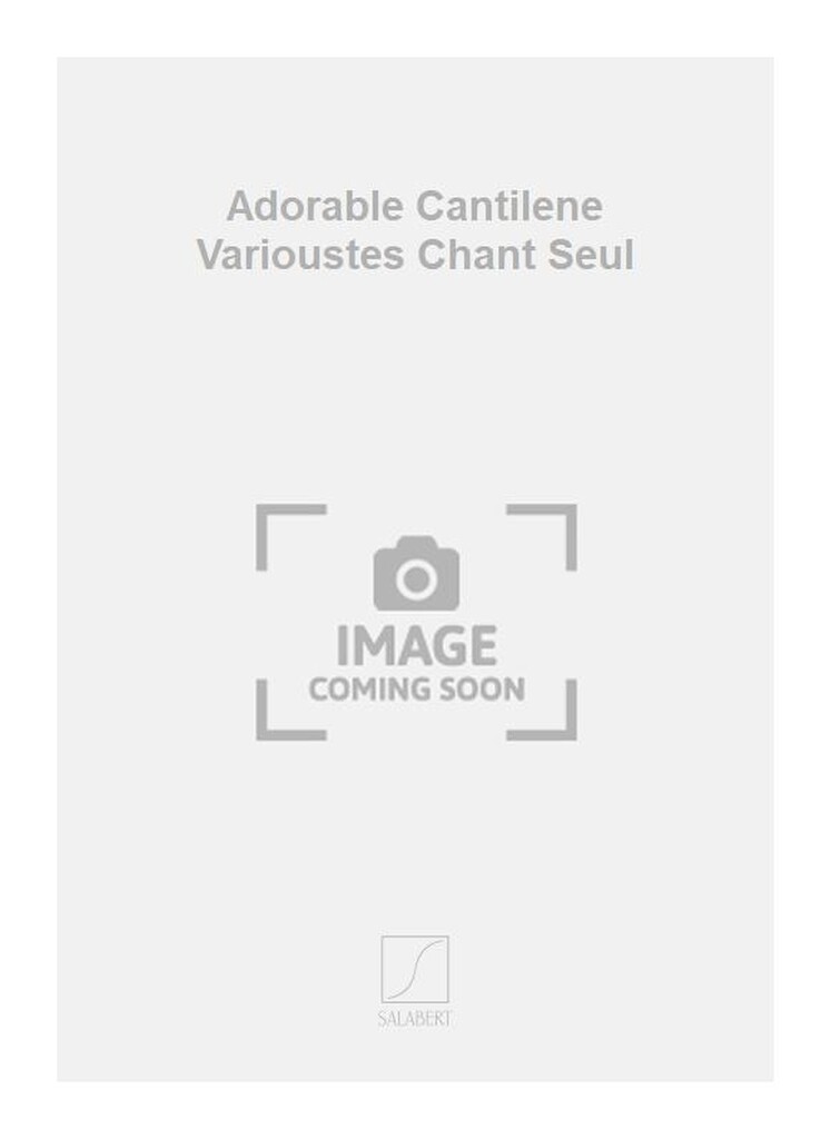 Adorable Cantilene Varioustes Chant Seul